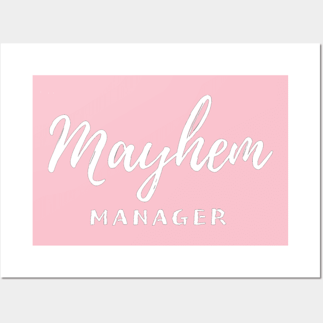 Mayhem Manager Wall Art by Pretty Merry Mama